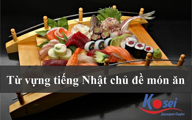 Từ vựng tiếng Nhật chủ đề món ăn